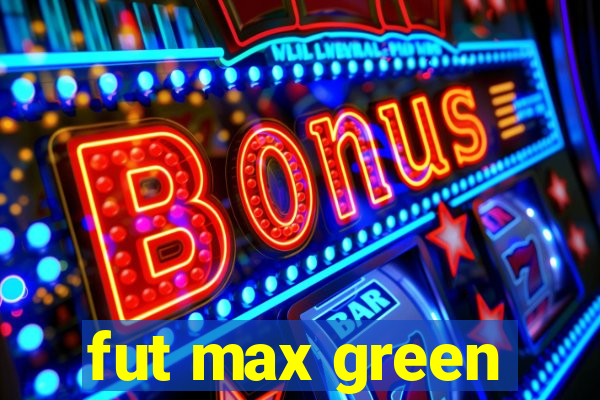 fut max green