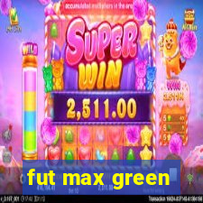 fut max green