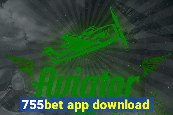 755bet app download