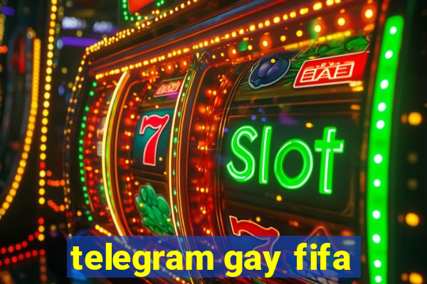 telegram gay fifa