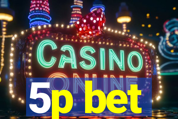 5p bet