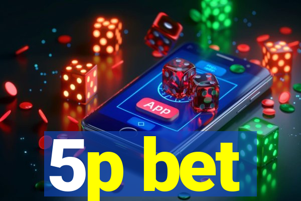 5p bet