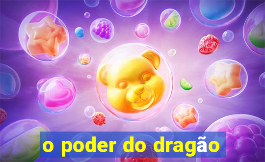 o poder do dragão