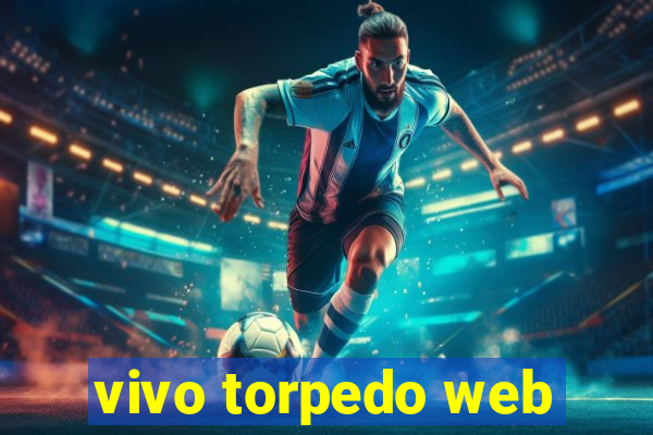 vivo torpedo web