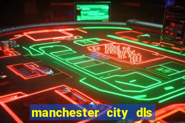 manchester city dls 23 kits