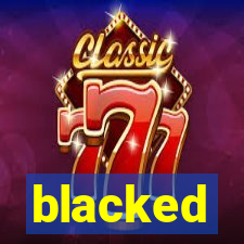 blacked
