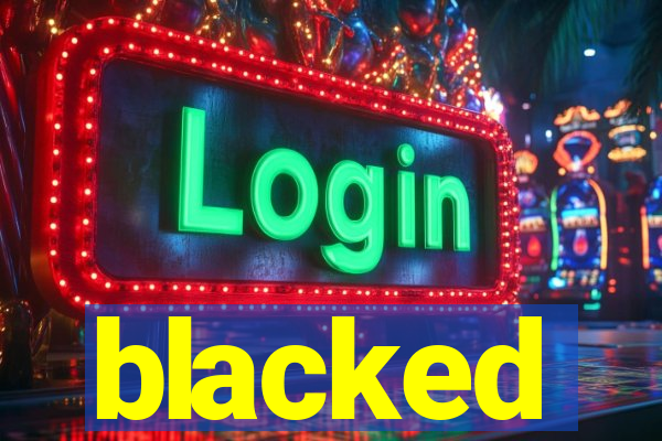blacked
