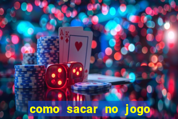 como sacar no jogo do tigrinho