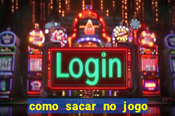 como sacar no jogo do tigrinho