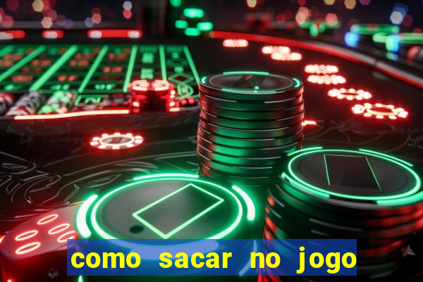 como sacar no jogo do tigrinho