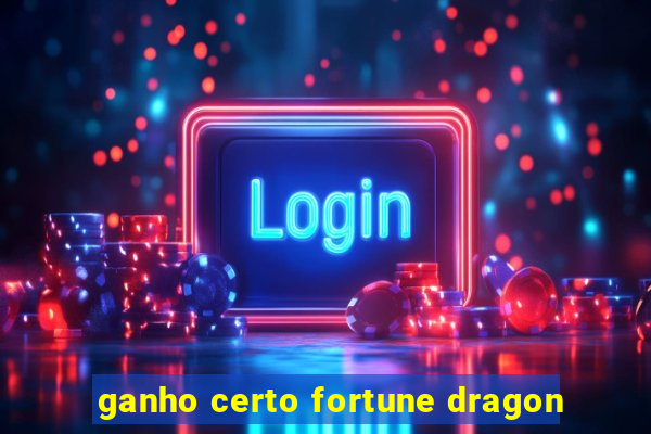 ganho certo fortune dragon