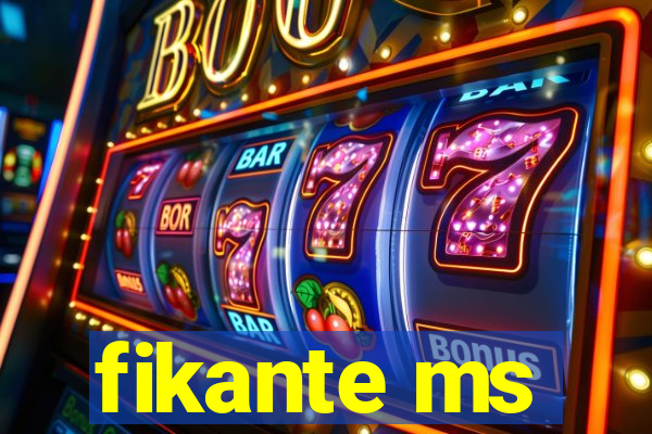fikante ms