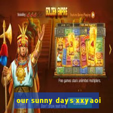 our sunny days xxyaoi