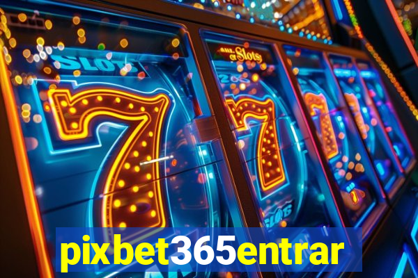 pixbet365entrar