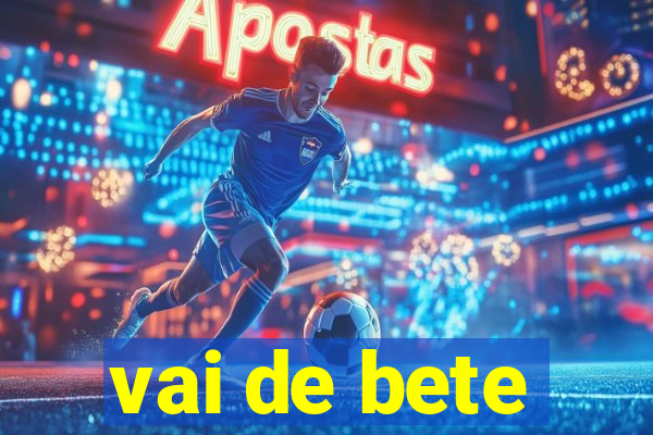 vai de bete