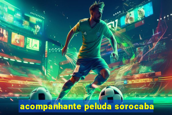 acompanhante peluda sorocaba
