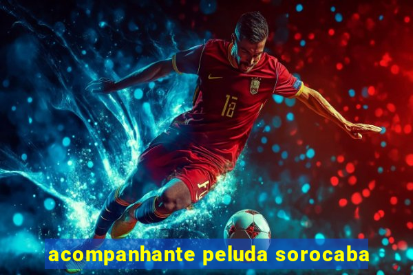 acompanhante peluda sorocaba