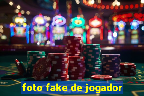 foto fake de jogador