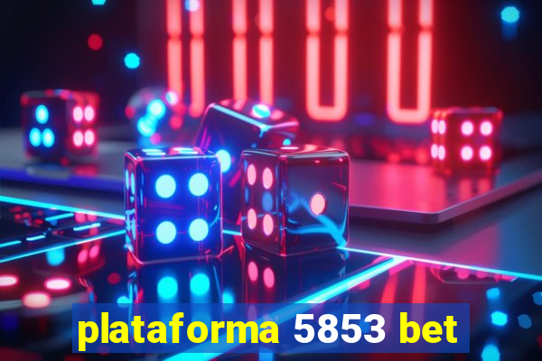 plataforma 5853 bet