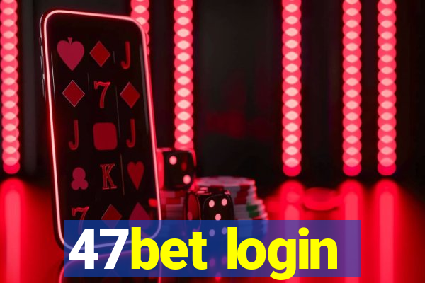 47bet login