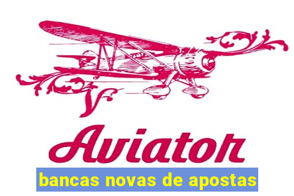 bancas novas de apostas