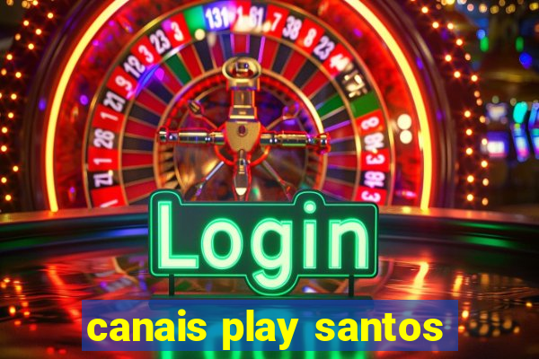 canais play santos