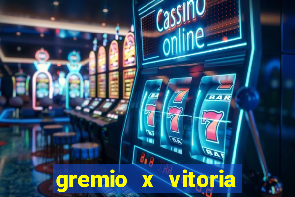 gremio x vitoria ao vivo