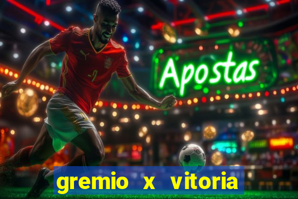 gremio x vitoria ao vivo