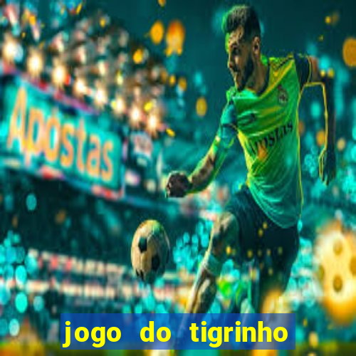 jogo do tigrinho verdade ou mentira