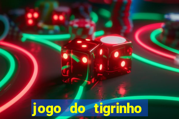 jogo do tigrinho verdade ou mentira