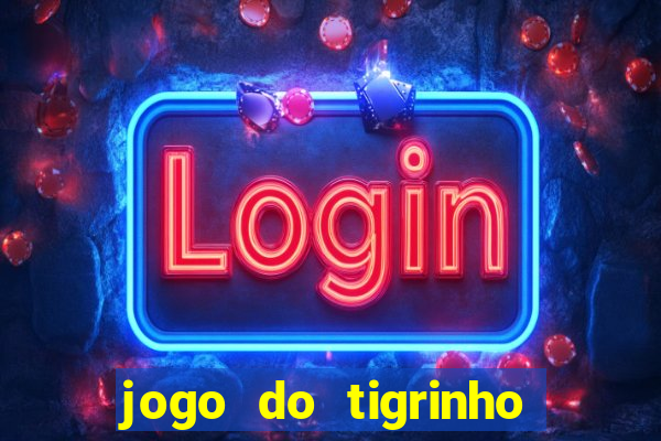 jogo do tigrinho verdade ou mentira