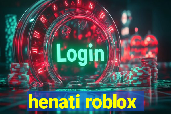 henati roblox