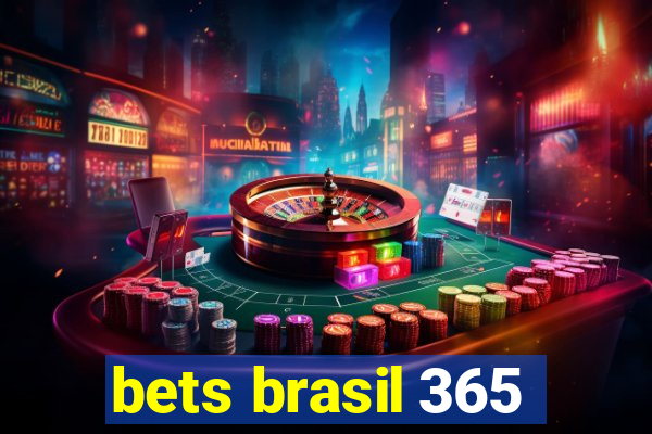 bets brasil 365
