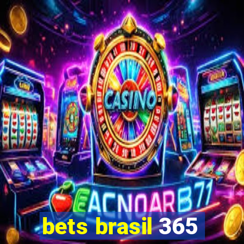 bets brasil 365