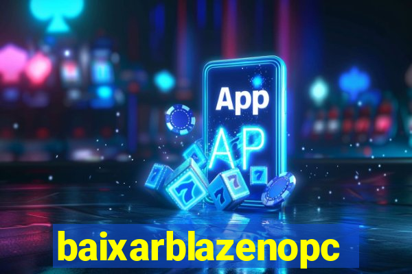 baixarblazenopc