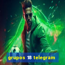 grupos 18 telegram