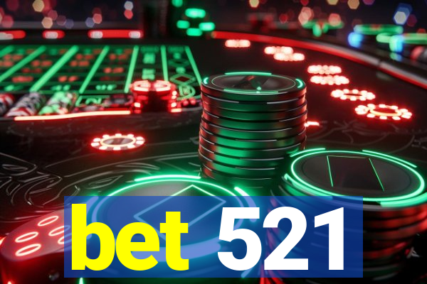 bet 521