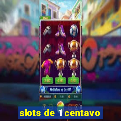slots de 1 centavo