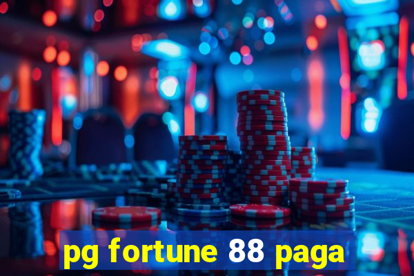 pg fortune 88 paga