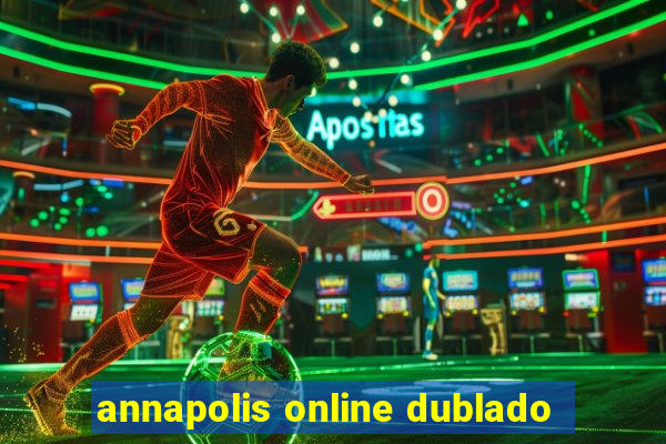 annapolis online dublado