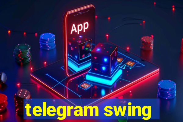 telegram swing