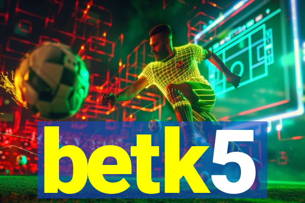 betk5
