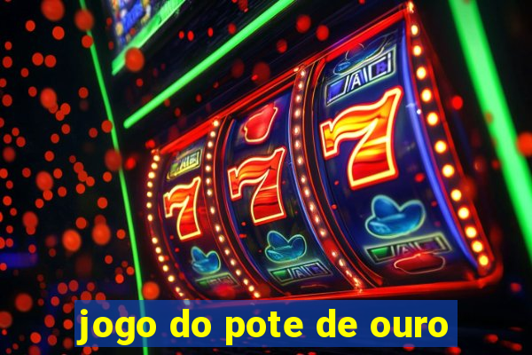 jogo do pote de ouro