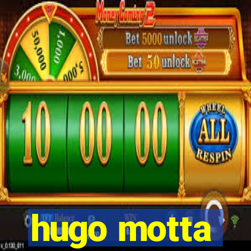 hugo motta
