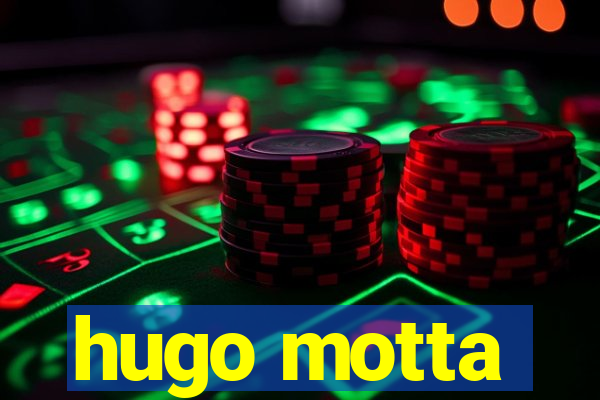hugo motta