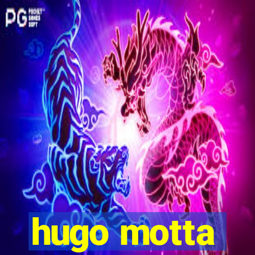 hugo motta