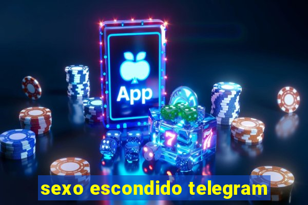 sexo escondido telegram
