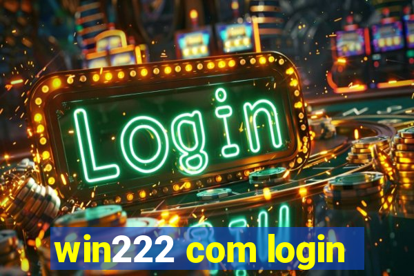 win222 com login