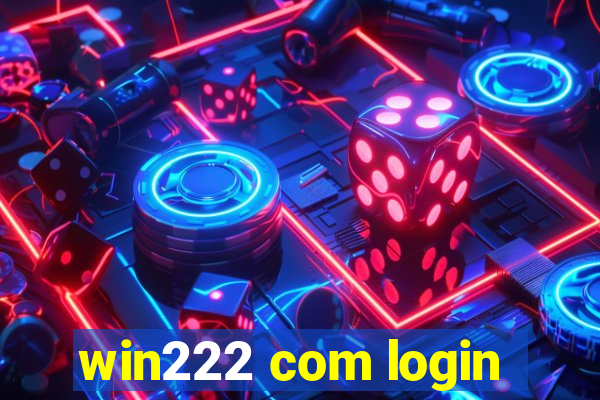 win222 com login