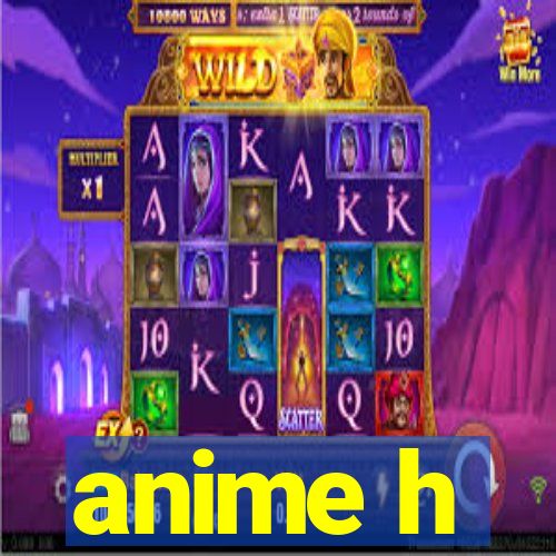 anime h